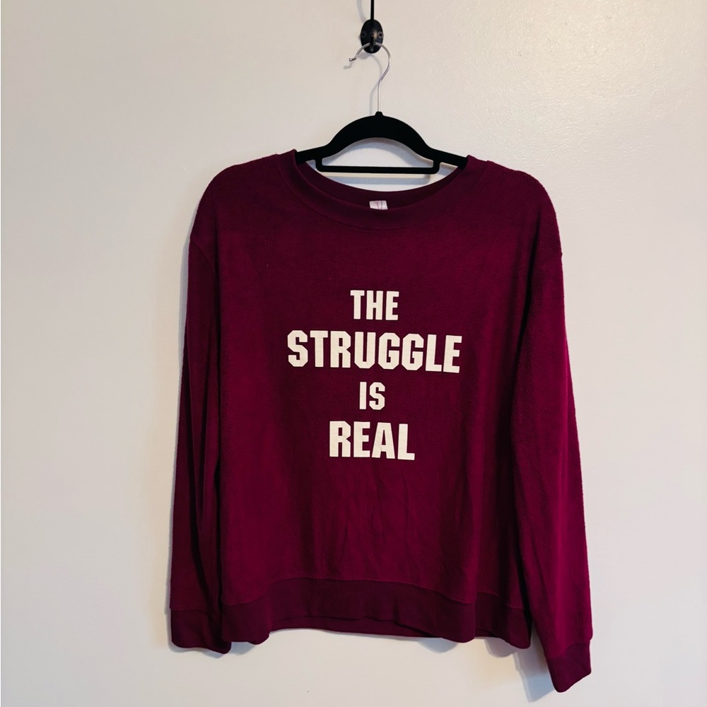No Boundaries fuzzy graphic long sleeve top, the struggle is real size XL